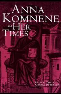 Anna Komnene and Her Times