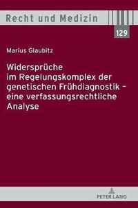 Widersprueche Im Regelungskomplex Der Genetischen Fruehdiagnostik - Eine Verfassungsrechtliche Analyse