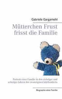 Mutterchen Frust frisst die Familie