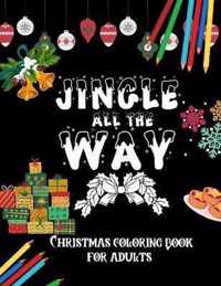 Jingle All The Way - Christmas Coloring Book For Adults