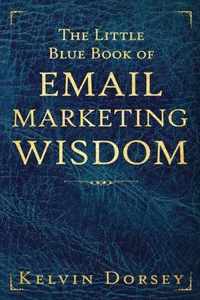 The Little Blue Book of Email Marketing Wisdom