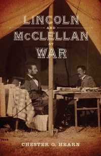 Lincoln and McClellan at War