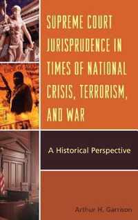 Supreme Court Jurisprudence in Times of National Crisis, Terrorism, and War