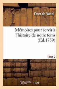 Memoires Pour Servir A l'Histoire de Notre Tems. Grande Bretagne Et Provinces Unies Tome 2