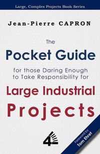 The Pocket Guide for Large Industrial Projects (for those Daring Enough to Take Responsibility for them)