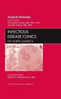 Tropical Diseases, An Issue of Infectious Disease Clinics