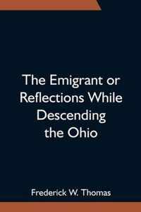The Emigrant or Reflections While Descending the Ohio
