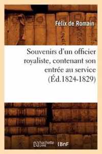 Souvenirs d'Un Officier Royaliste, Contenant Son Entree Au Service (Ed.1824-1829)