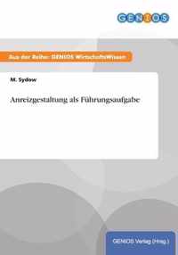 Anreizgestaltung als Fuhrungsaufgabe