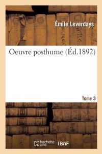Oeuvre Posthume Tome 3