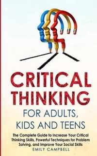 Critical Thinking for Adults, Kids and Teens