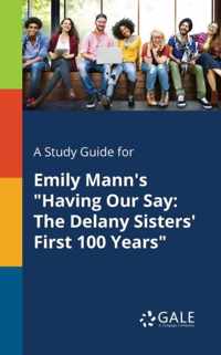 A Study Guide for Emily Mann's Having Our Say