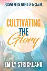 Cultivating The Glory