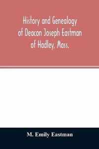 History and genealogy of Deacon Joseph Eastman of Hadley, Mass.