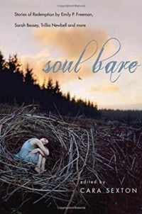 Soul Bare Stories of Redemption by Emily P Freeman, Sarah Bessey, Trillia Newbell and more