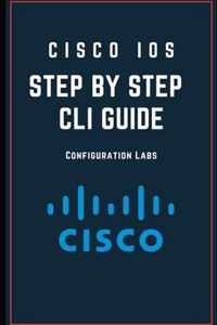 Cisco IOS Configuration Step by Step -CLI GUIDE Configuration Labs