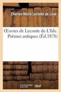 Oeuvres de LeConte de l'Isle. Poemes Antiques