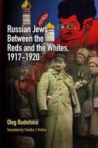 Russian Jews Between the Reds and the Whites, 1917-1920