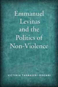 Emmanuel Levinas And The Politics Of Non-Violence