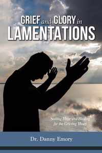 Grief and Glory in Lamentations