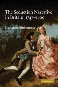 The Seduction Narrative in Britain, 1747-1800