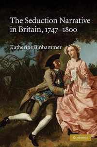 The Seduction Narrative in Britain, 1747-1800