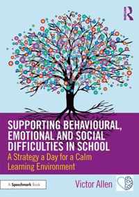 Supporting Behavioural, Emotional and Social Difficulties in School