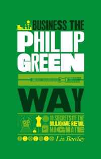 The Unauthorized Guide To Doing Business the Philip Green Way