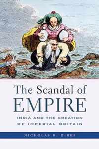 The Scandal of Empire - India and the Creation of Imperial Britain (OIP)