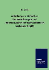 Anleitung zu einfachen Untersuchungen und Beurteilungen landwirtschaftlich wichtiger Stoffe