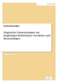 Empirische Untersuchungen zur langfristigen Performance von Aktien- und Rentenanlagen