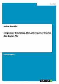 Employer Branding. Die Arbeitgeber-Marke der BMW AG