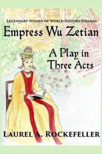 Empress Wu Zetian, A Play in Three Acts