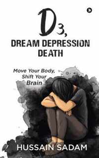 D3, Dream Depression Death
