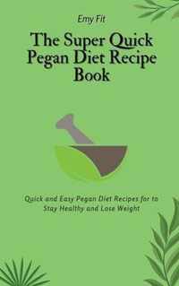 The Super Quick Pegan Diet Recipe Book