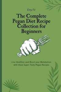 The Complete Pegan Diet Recipe Collection for Beginners