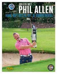 Golfen met Phil Allen  -   Haal het beste uit je bunkerspel