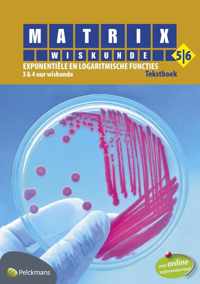 Matrix Wiskunde 5/6 Exponentiële en logaritmische functies 3 & 4 uur wiskunde Tekstboek (incl. beknopte correctiesleutel en online openleertrajecten)