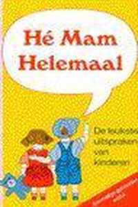 He mam helemaal