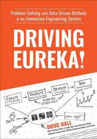 Driving Eureka!: Problem-Solving with Data-Driven Methods & the Innovation Engineering System