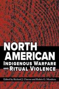 North American Indigenous Warfare and Ritual Violence