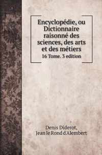 Encyclopedie, ou Dictionnaire raisonne des sciences, des arts et des metiers