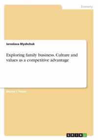 Exploring family business. Culture and values as a competitive advantage