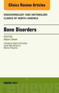 Bone Disorders, An Issue of Endocrinology and Metabolism Clinics of North America