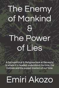 The Enemy of Mankind & The Power of Lies