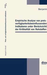 Empirische Analyse von preis- und verfugbarkeitsbeeinflussenden Indikatoren unter Berucksichtigung der Kritikalitat von Rohstoffen