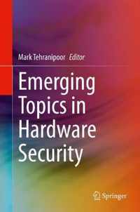 Emerging Topics in Hardware Security