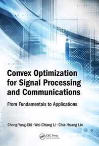 Convex Optimization for Signal Processing and Communications