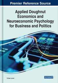 Applied Doughnut Economics and Neuroeconomic Psychology for Business and Politics