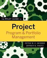 The Wiley Guide to Project, Program, and Portfolio Management